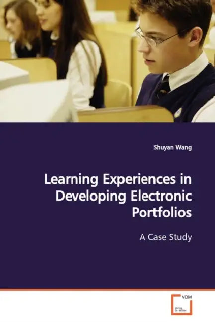 Learning Experiences in Developing Electronic Portfolios by Shuyan Wang