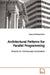 Architectural Patterns for Parallel Programming by Jorge Luis Ortega-Arjona