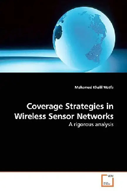 Coverage Strategies in Wireless Sensor Networks by Mohamed Khalil Watfa