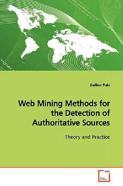 Web Mining Methods for the Detection of Authoritative Sources by Fiala Dalibor
