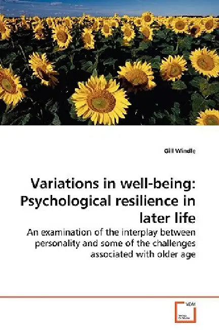 Variations in well-being: Psychological resilience in later life by Gill Windle