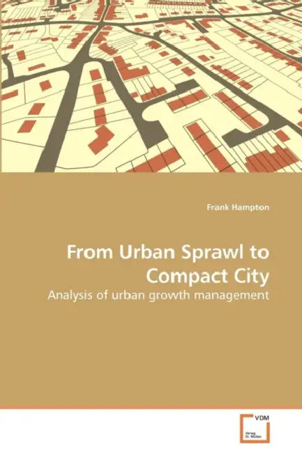 From Urban Sprawl to Compact City by Frank Hampton