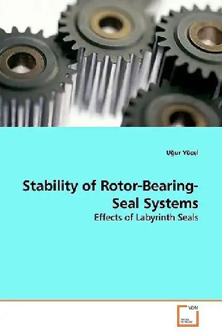 Stability of Rotor-Bearing-Seal Systems by Uğur Yücel