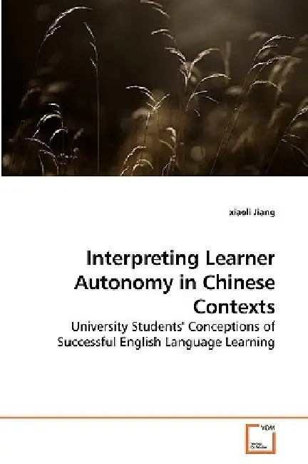 Interpreting Learner Autonomy in Chinese Contexts by Xiaoli Jiang