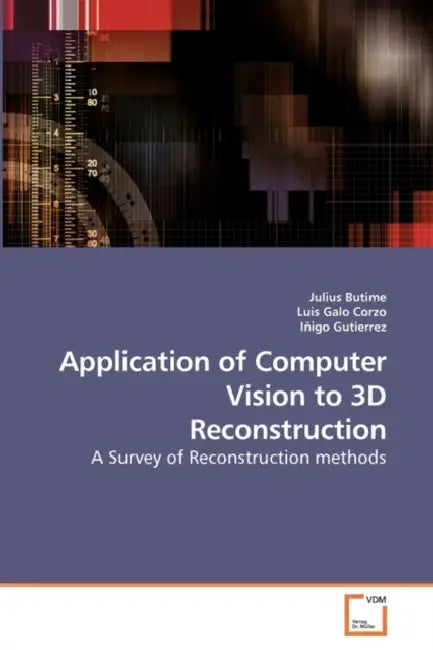 Application of Computer Vision to 3D Reconstruction by Julius Butime, Luis Galo, Iñigo Gutierrez