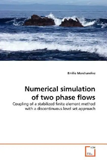 Numerical simulation of two phase flows by Emilie Marchandise