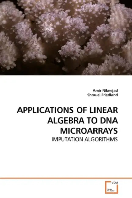 Applications of Linear Algebra to DNA Microarrays by Amir Niknejad