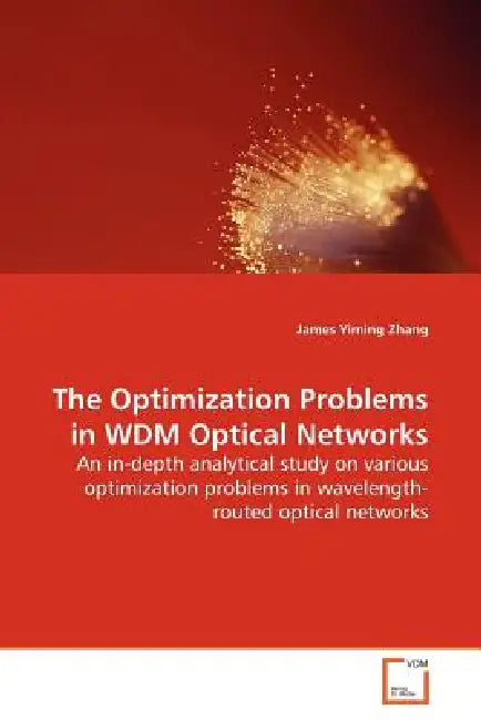 The Optimization Problems in WDM Optical Networks by James Yiming Zhang