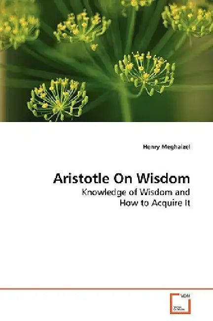 Aristotle On Wisdom by Henry Meghaizel