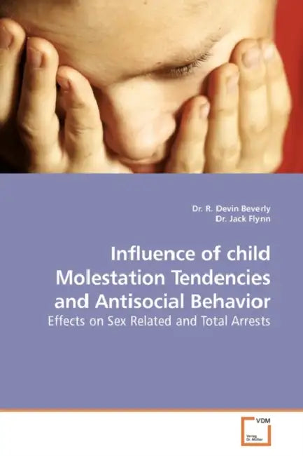 Influence of child Molestation Tendencies and Antisocial Behavior by R. Devin Beverly