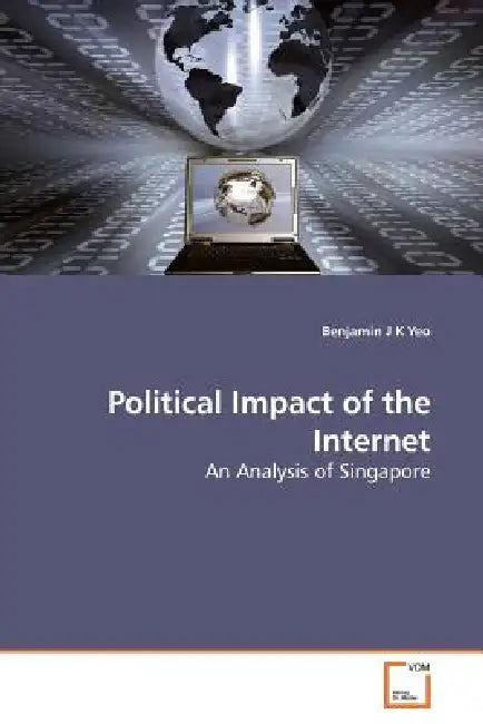Political Impact of the Internet by Benjamin J. K. Yeo
