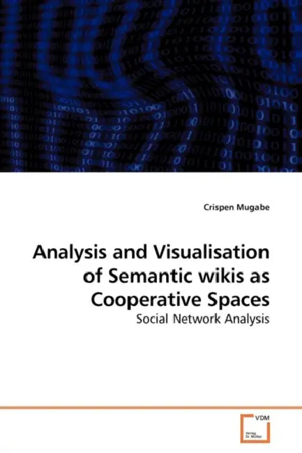 Analysis and Visualisation of Semantic wikis as Cooperative Spaces by Crispen Mugabe