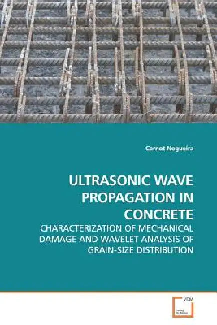 Ultrasonic Wave Propagation in Concrete by Carnot Nogueira