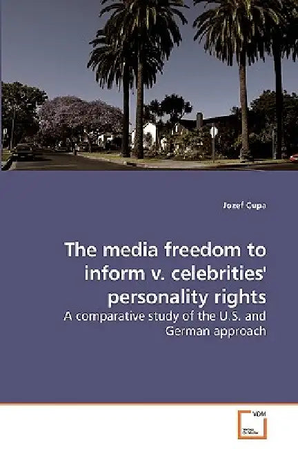 The media freedom to inform v. celebrities' personality rights by Jozef Cupa