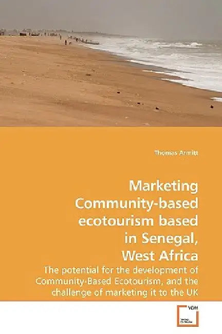 Marketing Community-based ecotourism based in Senegal, West Africa by Thomas Armitt