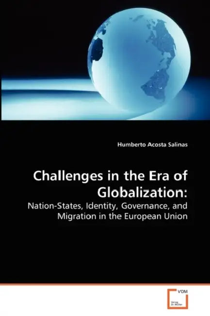 Challenges in the Era of Globalization by Humberto Acosta Salinas