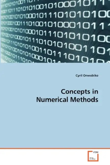 Concepts in Numerical Methods by Cyril Onwubiko