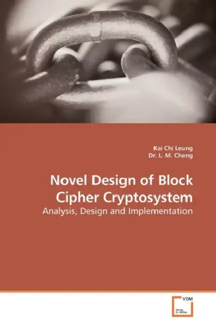 Novel Design of Block Cipher Cryptosystem by Kai Chi Leung