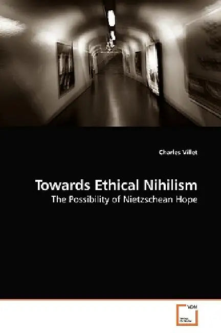 Towards Ethical Nihilism by Charles Villet