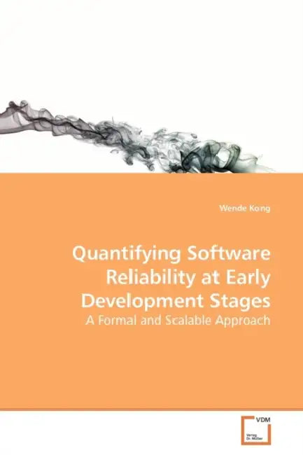 Quantifying Software Reliability at Early Development Stages by Wende Kong