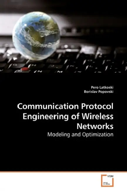 Communication Protocol Engineering of Wireless Networks by Pero Latkoski