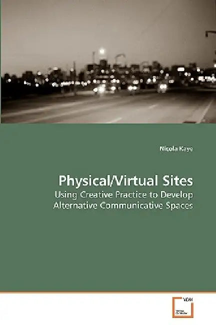 Physical/Virtual Sites by Nicola Kaye