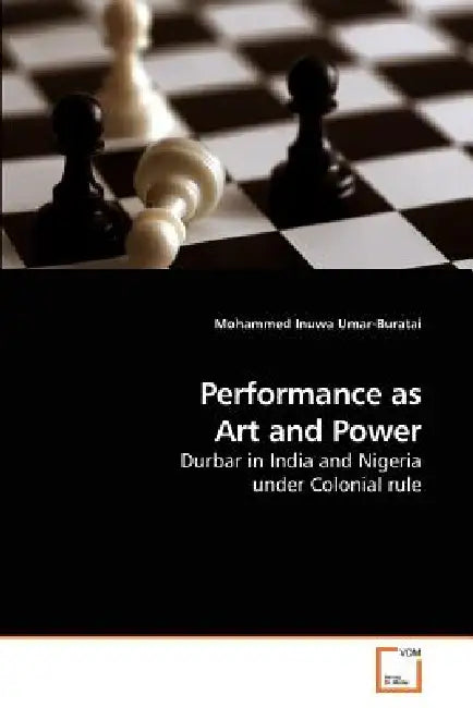 Performance as Art and Power by Mohammed Inuwa Umar-Buratai