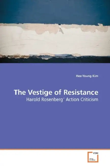 The Vestige of Resistance by Hee-Young Kim