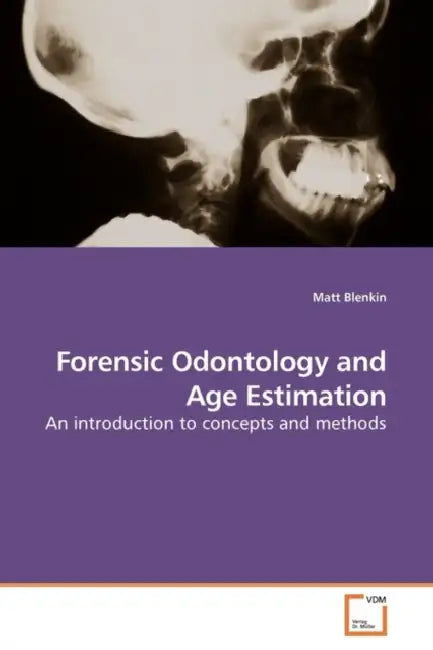 Forensic Odontology and Age Estimation by Matt Blenkin