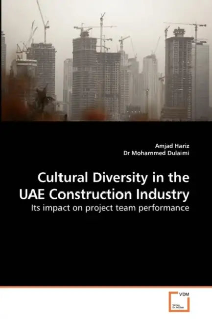 Cultural Diversity in the Uae Construction Industry by Amjad Hariz, Dr Mohammed