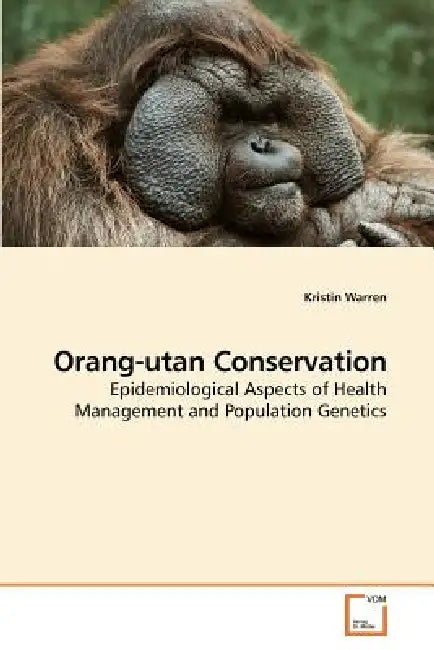 Orang-utan Conservation by Kristin Warren
