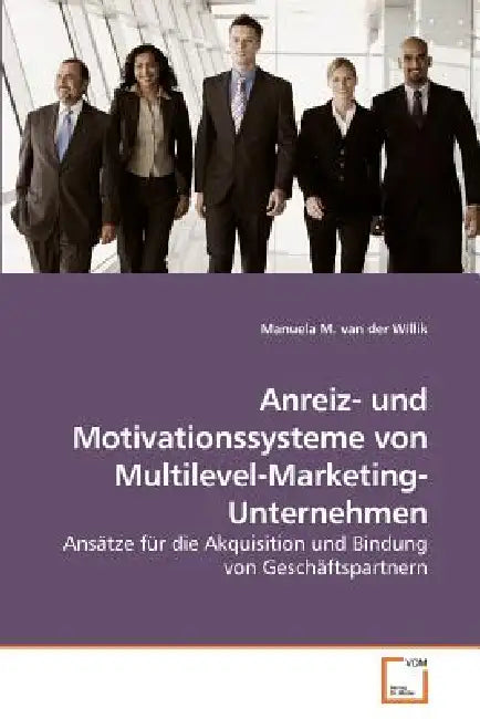Anreiz- und Motivationssysteme von Multilevel-Marketing-Unternehmen by Manuela M. Van Der Willik