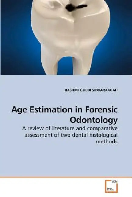 Age Estimation in Forensic Odontology by Rashmi Gubbi Siddarajaiah