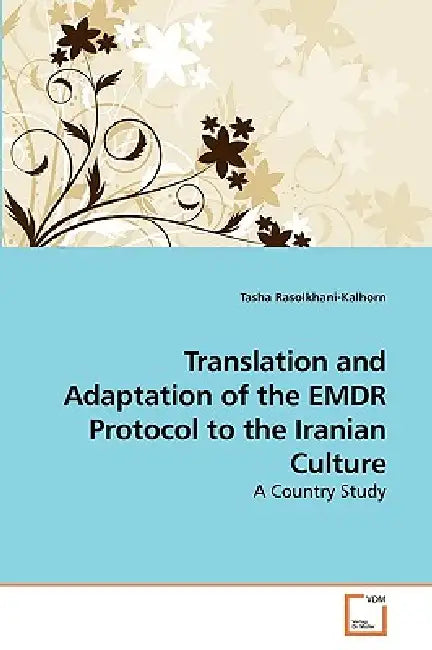 Translation and Adaptation of the EMDR Protocol to the Iranian Culture by Tasha Rasolkhani-Kalhorn