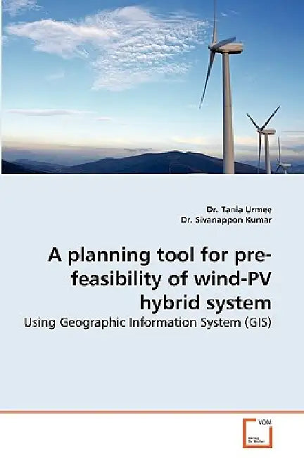 A Planning Tool for Pre-Feasibility of Wind-Pv Hybrid System by Tania Urmee, Sivanappon Kumar