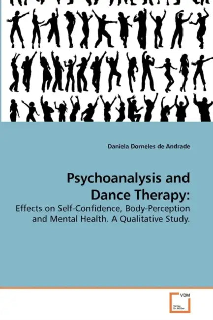 Psychoanalysis and Dance Therapy by Daniela Dorneles De Andrade