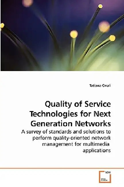 Quality of Service Technologies for Next Generation Networks by Tatiana Onali