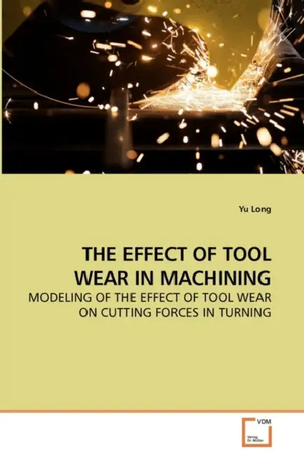 The Effect of Tool Wear in Machining by Yu Long