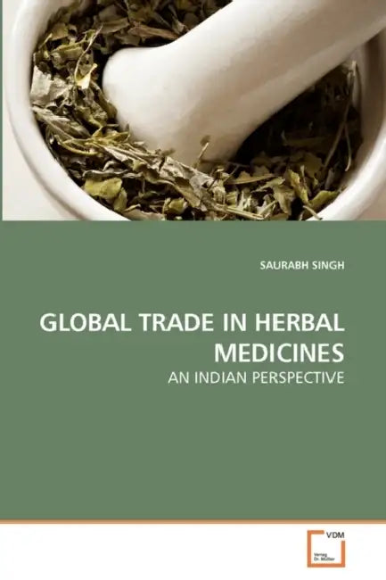 Global Trade in Herbal Medicines by Saurabh Singh