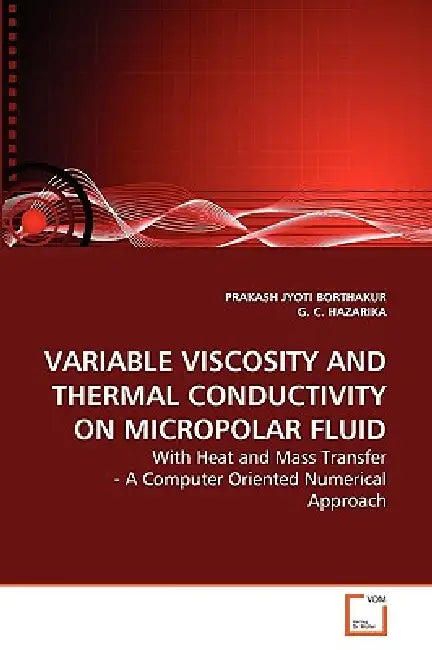 Variable Viscosity and Thermal Conductivity on Micropolar Fluid by Prakash Jyoti Borthakur, G. C. Hazarika
