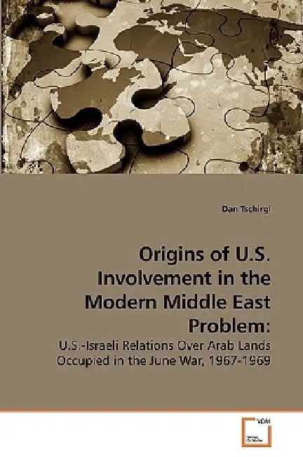 Origins of U.S. Involvement in the Modern Middle East Problem by Dan Tschirgi
