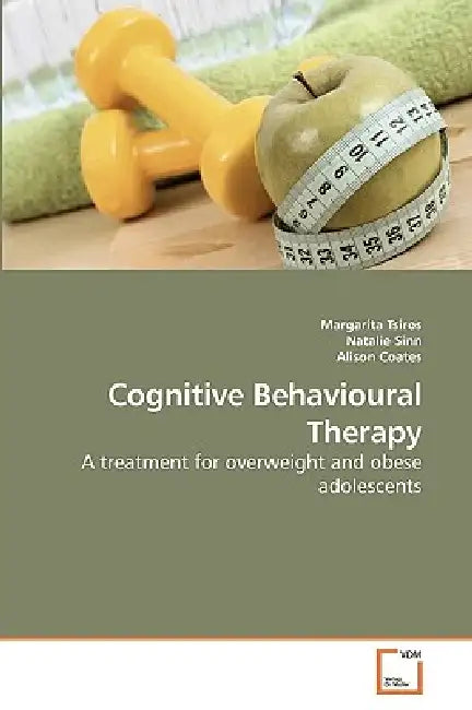 Cognitive Behavioural Therapy by Margarita Tsiros, Natalie Sinn, Alison Coates