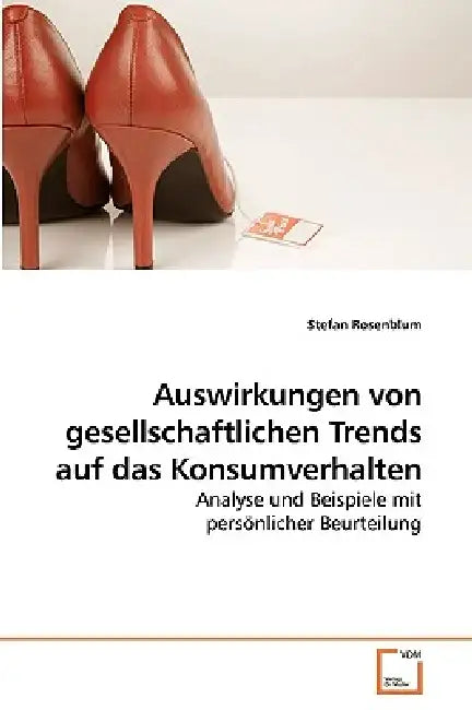 Auswirkungen von gesellschaftlichen Trends auf das Konsumverhalten by Stefan Rosenblum