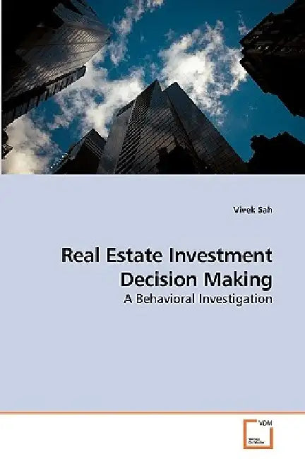 Real Estate Investment Decision Making by Vivek Sah