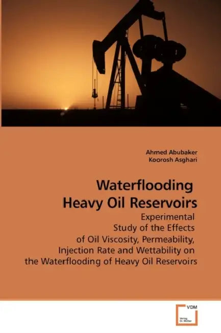 Waterflooding Heavy Oil Reservoirs by Ahmed Abubaker, Koorosh Asghari