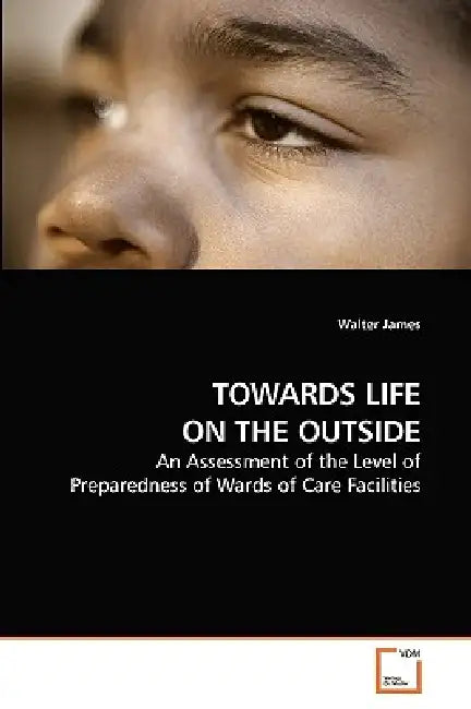 Towards Life on the Outside by Walter James