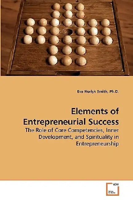 Elements of Entrepreneurial Success by Eva Norlyk Smith