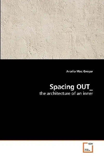 Spacing OUT_ by Arcelia Mac Gregor