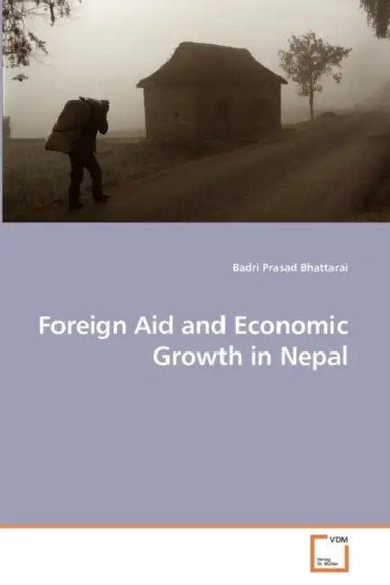 Foreign Aid and Economic Growth in Nepal by Badri Prasad Bhattarai
