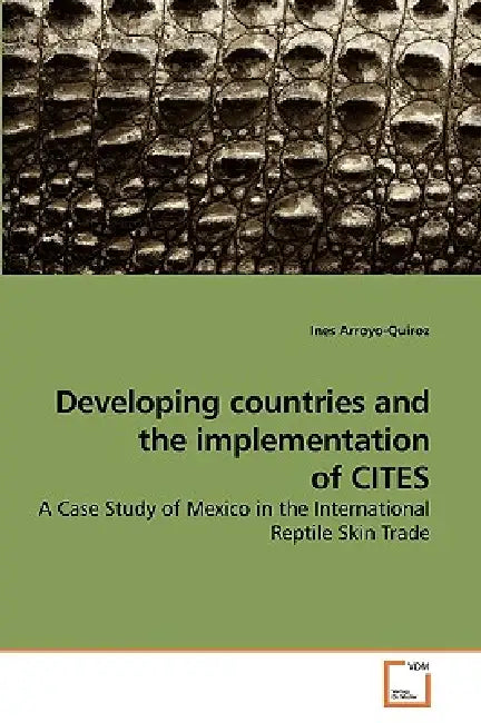 Developing countries and the implementation of CITES by Ines Arroyo-Quiroz